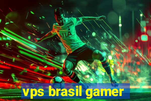 vps brasil gamer